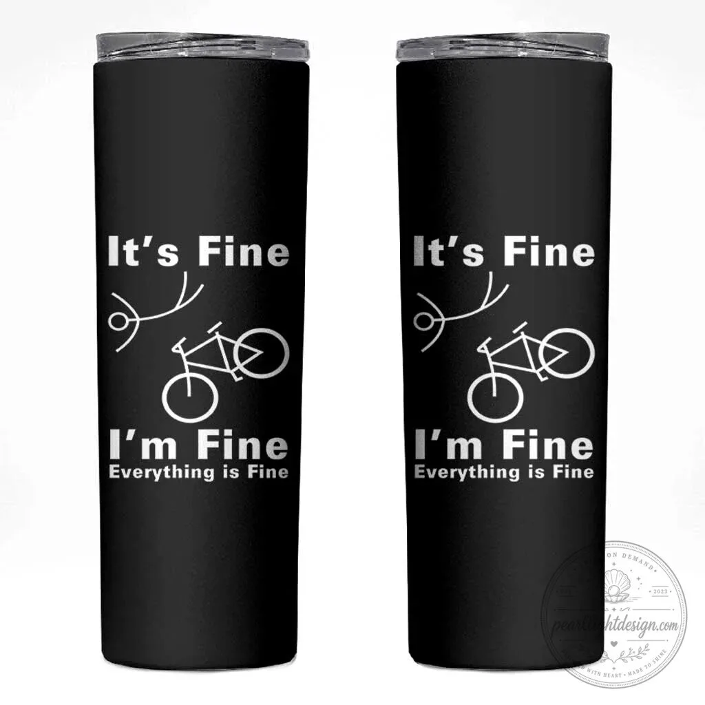 Funny Bicycle Crash It's Fine I'm Fine Everything Is Fine Skinny Tumbler